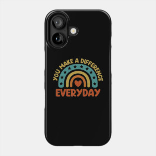 You Make a Difference Everyday - Teacher Appreciation Phone Case