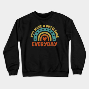 You Make a Difference Everyday - Teacher Appreciation Crewneck Sweatshirt