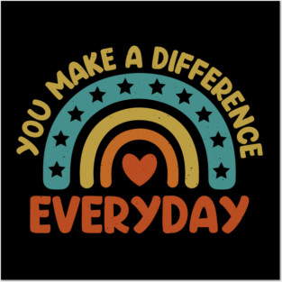 You Make a Difference Everyday - Teacher Appreciation Posters and Art