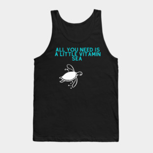 Turtle Pet All you need is a little vitamin sea turtle Tank Top