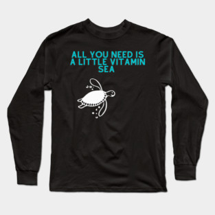 Turtle Pet All you need is a little vitamin sea turtle Long Sleeve T-Shirt