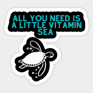Turtle Pet All you need is a little vitamin sea turtle Sticker