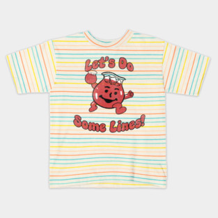 Let's do some lines! Oh yeah! Kids T-Shirt