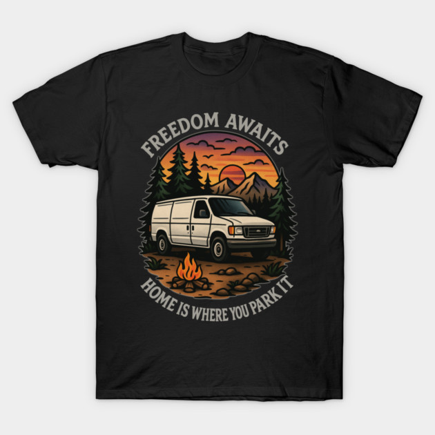 Ford econoline home is where you park it T-Shirt by Lee
