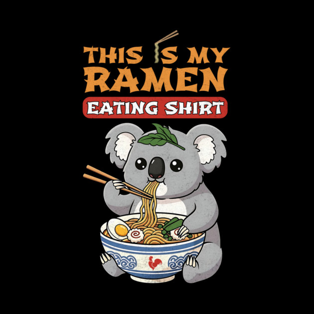 This Is My Ramen Eating Shirt – Koala Edition by Designed By Marty