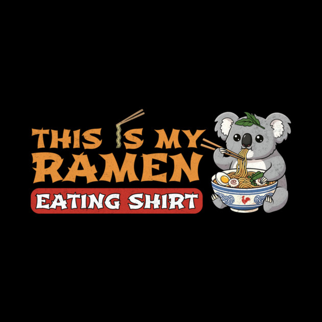 This Is My Ramen Eating Shirt – Koala Landscape Edition by Designed By Marty