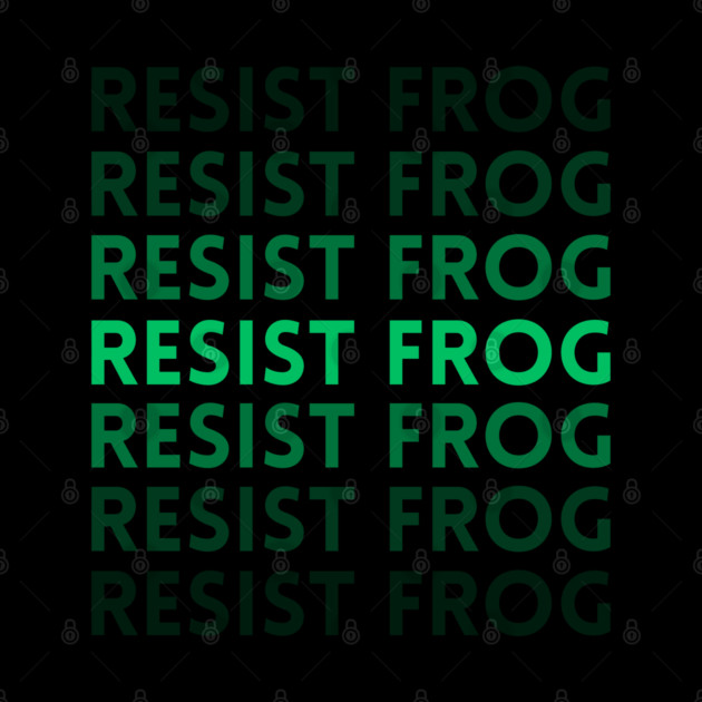 Resist-Frog by Creatifly Graphic Tees