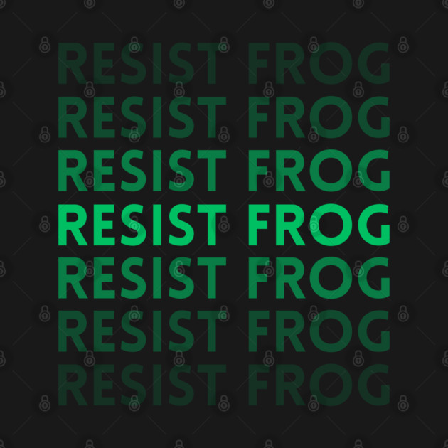 Resist-Frog by Creatifly Graphic Tees