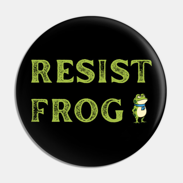 Resist-Frog Pin by Creatifly Graphic Tees