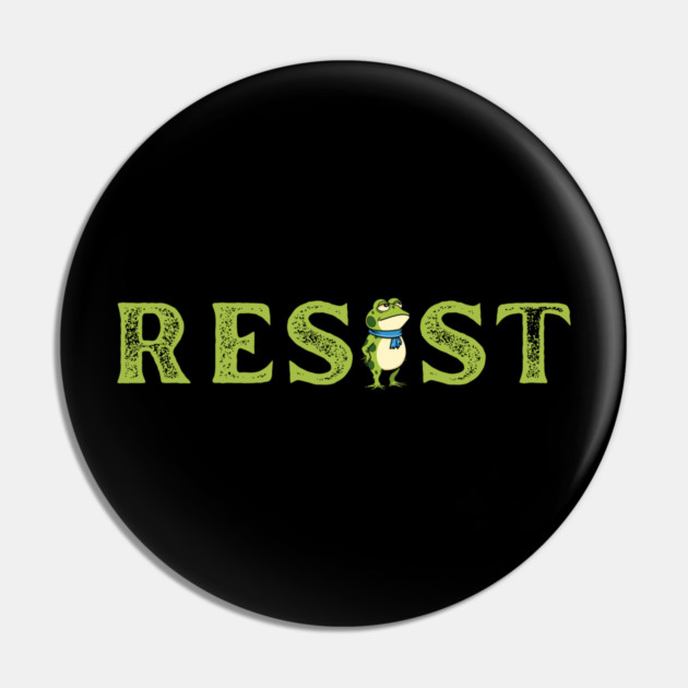 Resist-Frog Pin by Creatifly Graphic Tees