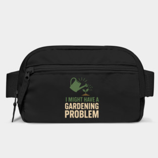 I Might Have a Gardening Problem T-Shirt | Funny Plant Lover Gift Bag