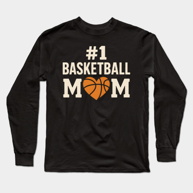 #1 Basketball Mom T-Shirt | Funny Sports Gift for Moms & Fans Long Sleeve T-Shirt by MakerMind8.2