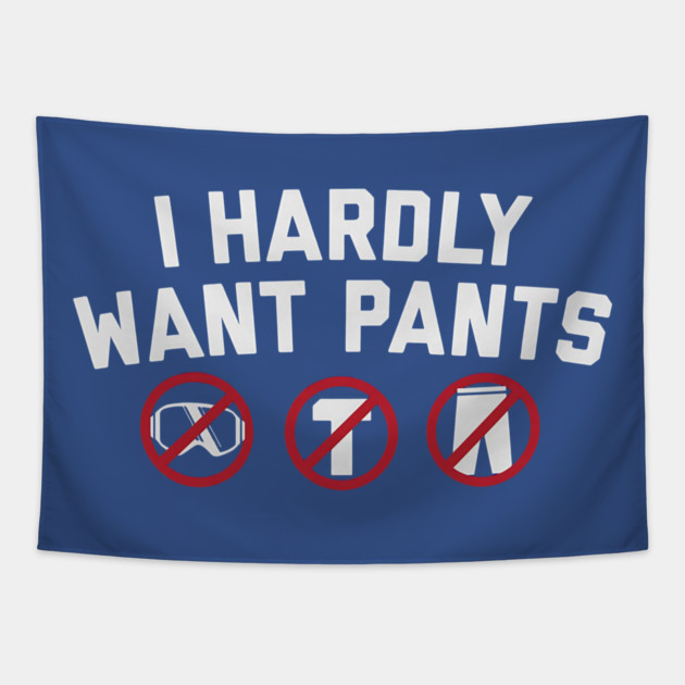 I Hardly Want Pants Tapestry by ArtistTee ⭐⭐⭐⭐⭐