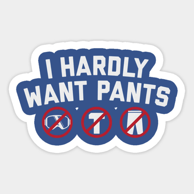 I Hardly Want Pants Sticker by ArtistTee ⭐⭐⭐⭐⭐