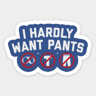 I Hardly Want Pants Magnet