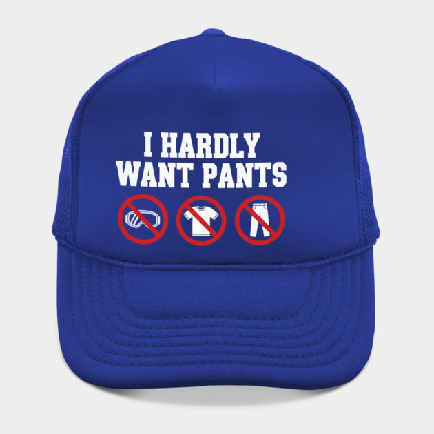 I-Hardly-Want-Pants by ArtistTee ⭐⭐⭐⭐⭐