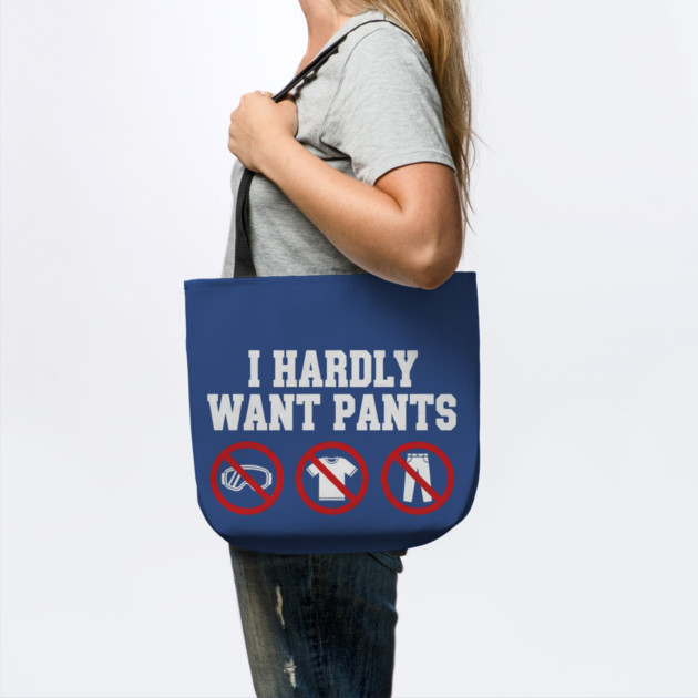 I-Hardly-Want-Pants by ArtistTee ⭐⭐⭐⭐⭐