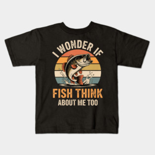 I Wonder If Fish Think About Me Too Kids T-Shirt
