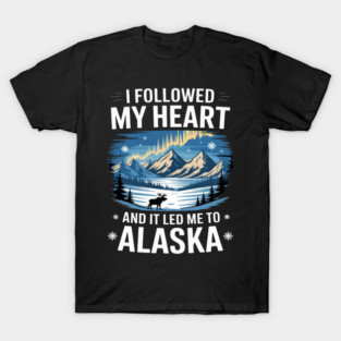 I followed my heart and it led me to Alaska Stencil Alaska T-Shirt