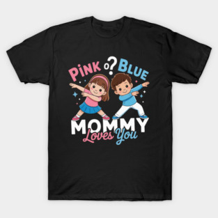 Pink Or Blue Mommy Loves You Keeper of The Gender Reveal T-Shirt