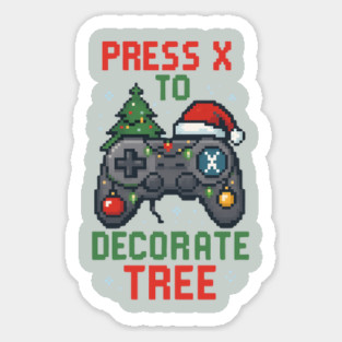 "Press X to Decorate Tree – Funny Gamer Christmas Pixel T-Shirt" Sticker