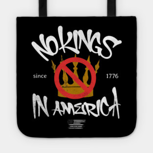 No Kings in America Since 1776 Tote