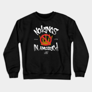 No Kings in America Since 1776 Crewneck Sweatshirt