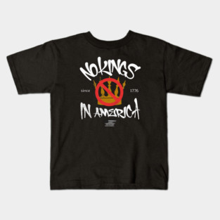 No Kings in America Since 1776 Kids T-Shirt