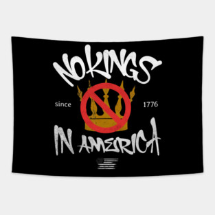 No Kings in America Since 1776 Tapestry
