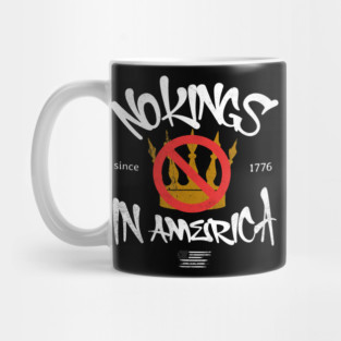 No Kings in America Since 1776 Mug