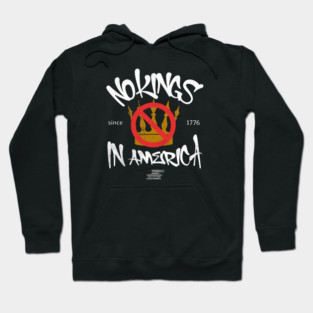 No Kings in America Since 1776 Hoodie