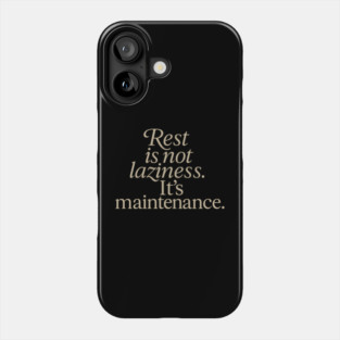 Rest Is Not Laziness Phone Case