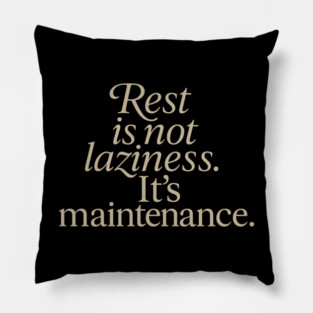 Rest Is Not Laziness Pillow