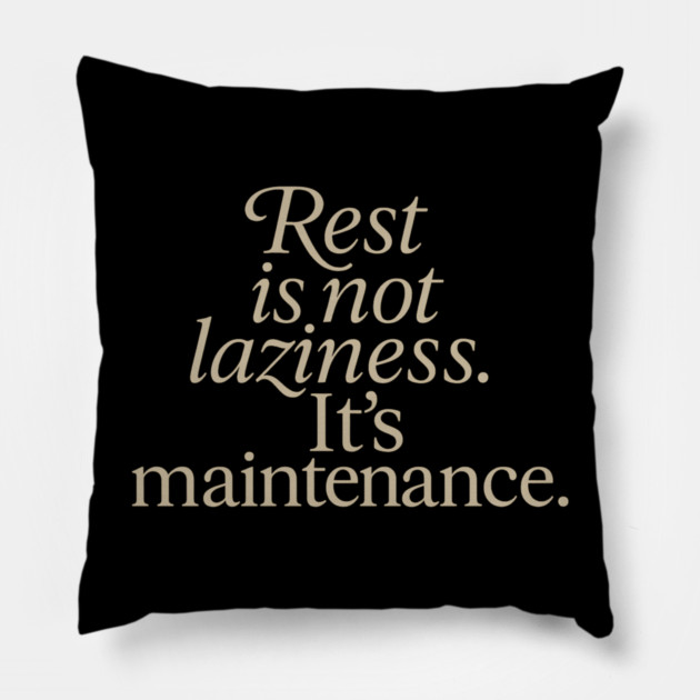 Rest Is Not Laziness Pillow by Koraful