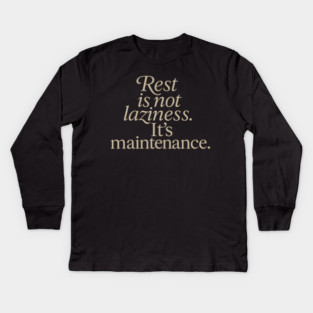Rest Is Not Laziness Kids Long Sleeve T-Shirt