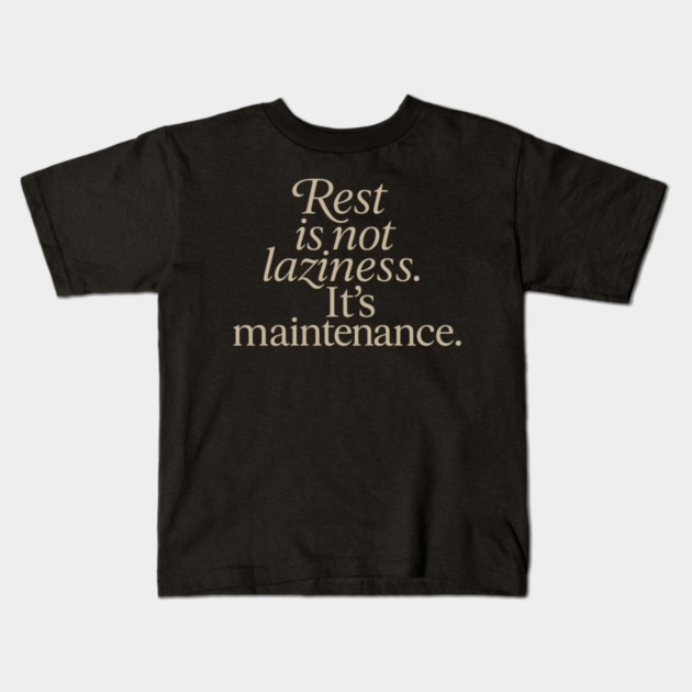 Rest Is Not Laziness Kids T-Shirt by Koraful