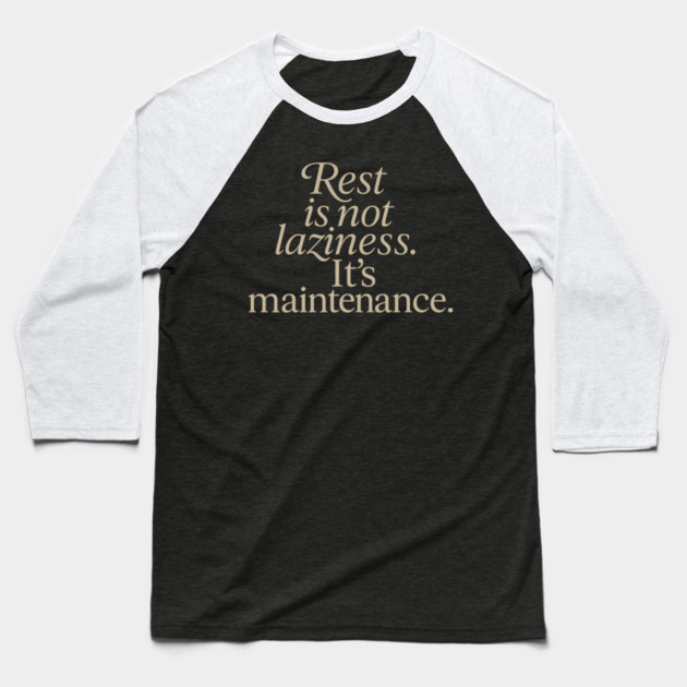 Rest Is Not Laziness Baseball T-Shirt by Koraful