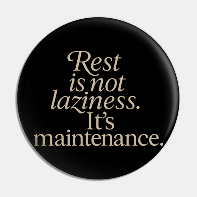 Rest Is Not Laziness Pin by Koraful