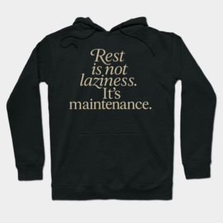 Rest Is Not Laziness Hoodie