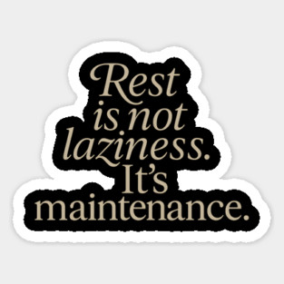 Rest Is Not Laziness Sticker