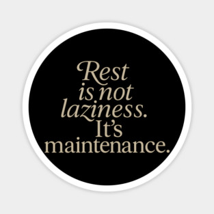 Rest Is Not Laziness Magnet