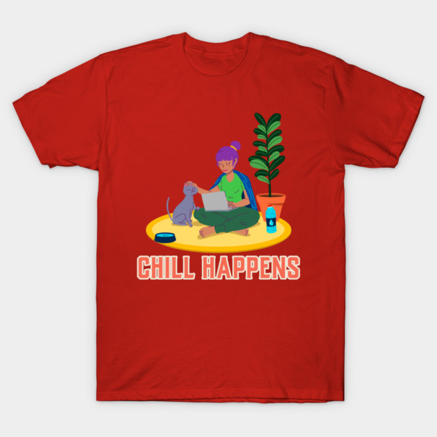 Chill Happens Peaceful home T-Shirt by Lamount Tees