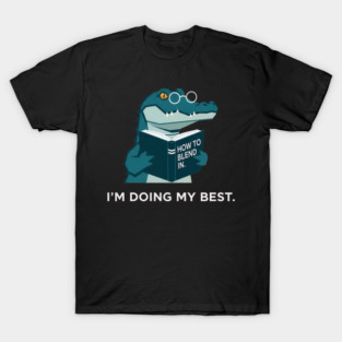 I'm Doing My Best Studious Alligator Reader – Gift for Lifelong Learners T-Shirt