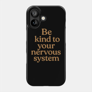 Be Kind To Your Nervous System Self Care Phone Case