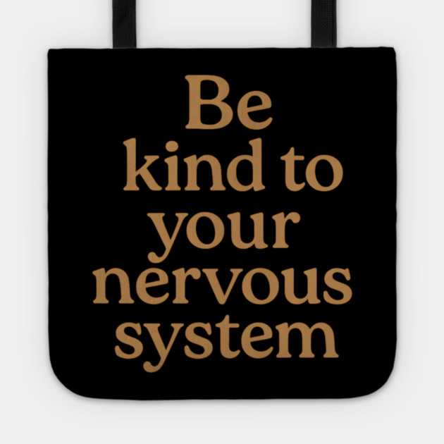 Be Kind To Your Nervous System Self Care Tote by Koraful