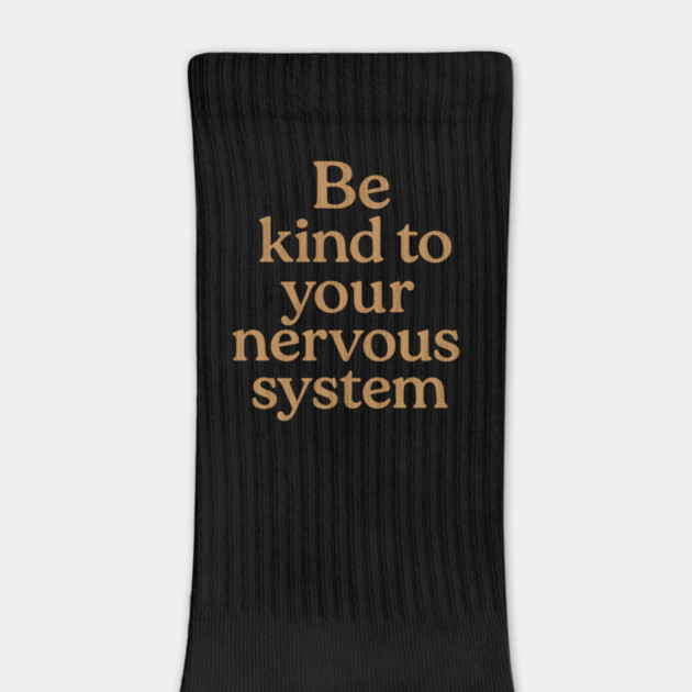 Be Kind To Your Nervous System Self Care by Koraful