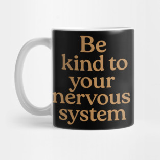 Be Kind To Your Nervous System Self Care Mug