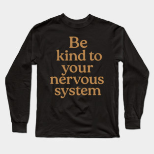 Be Kind To Your Nervous System Self Care Long Sleeve T-Shirt
