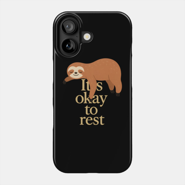 It's Okay To Rest Funny Sloth Self Care Phone Case by Koraful