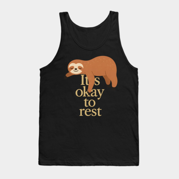 It's Okay To Rest Funny Sloth Self Care Tank Top by Koraful